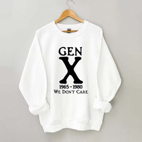 Gen X 1965-1980 We Don't Care Sweatshirt