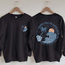 Mightier Than The Waves of the Sea Sweatshirt