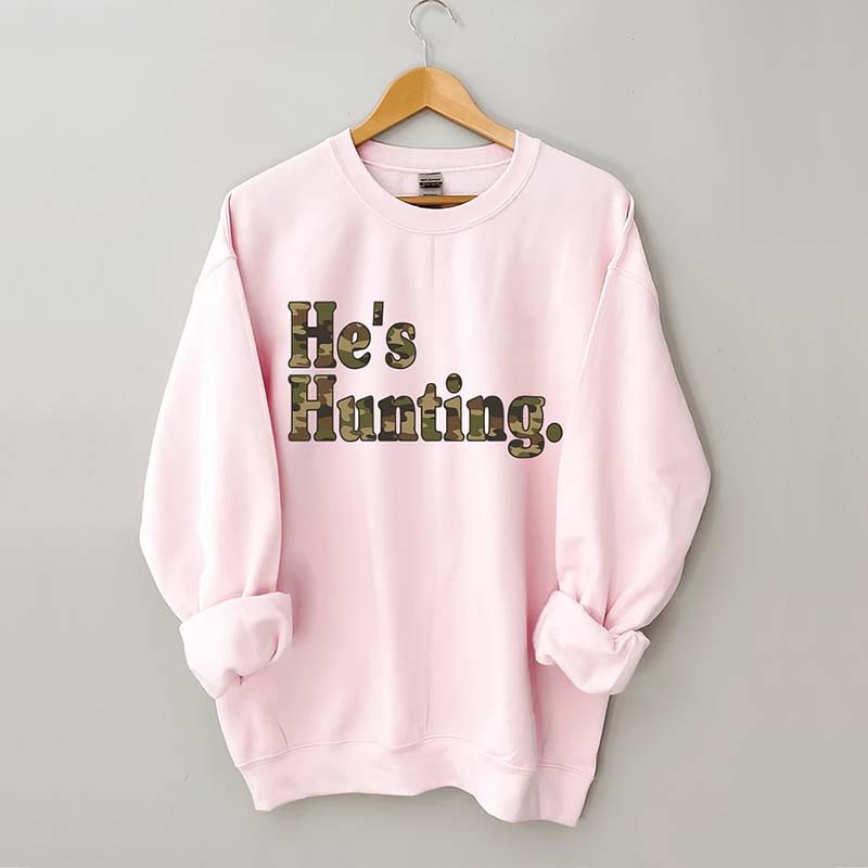 He's Hunting Camouflage Sweatshirt