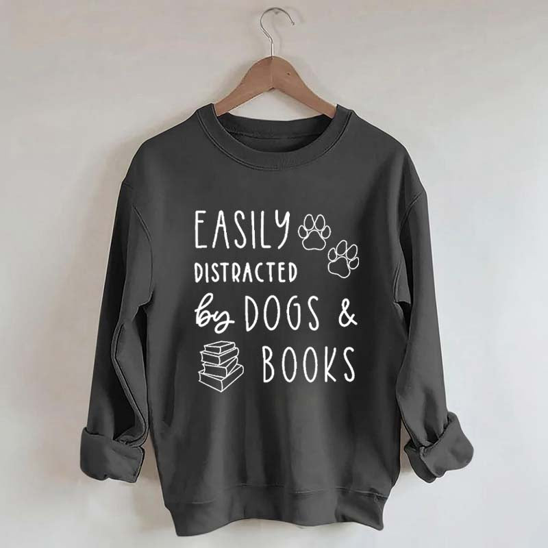 Easily Distracted By Dog And Books Sweatshirt