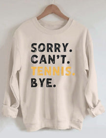 Sorry Can't Tennis Bye Sweatshirt