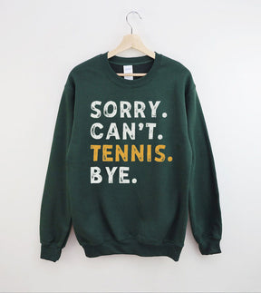 Sorry Can't Tennis Bye Sweatshirt