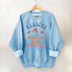 Reading Takes You On The Greatest Adventure Sweatshirt