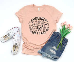 Hoeing Ain't Easy Shirt Gift For Gardeners