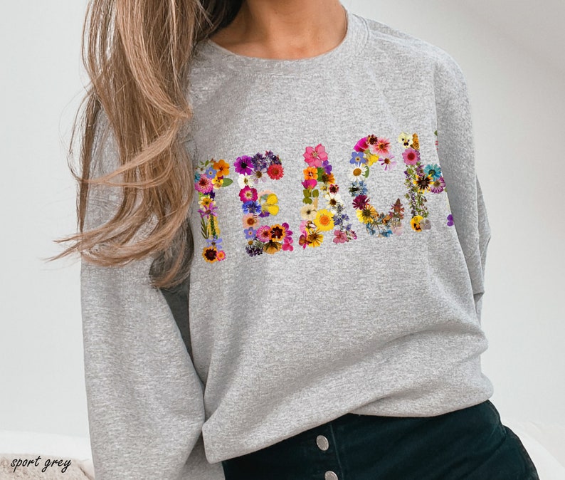 Pressed Flowers TEACH Sweatshirt Teacher Sweatshirt