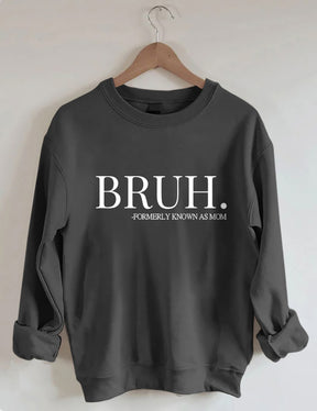 Bruh Formerly Known As Mom Sweatshirt