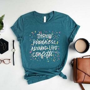 Throw Kindness Around Like Confetti Positive T-Shirt