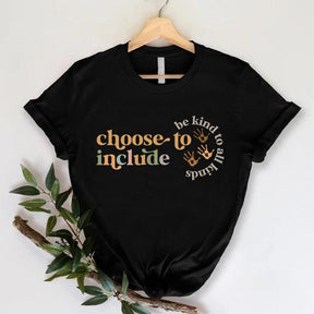 Choose To Include Inspirational T-Shirt