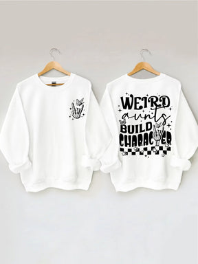 Weird Aunts Build Character Sweatshirt