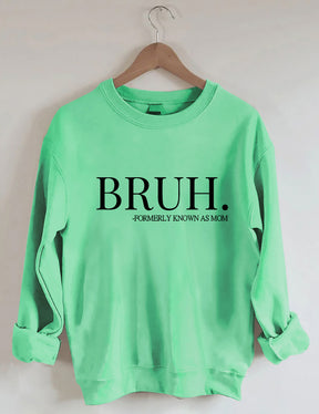 Bruh Formerly Known As Mom Sweatshirt