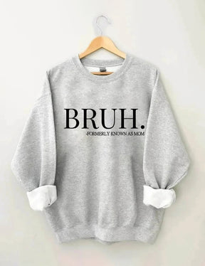 Bruh Formerly Known As Mom Sweatshirt