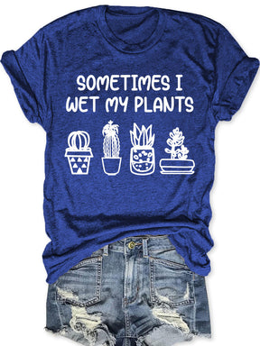 Parfois je mouille mes plantes T-shirt