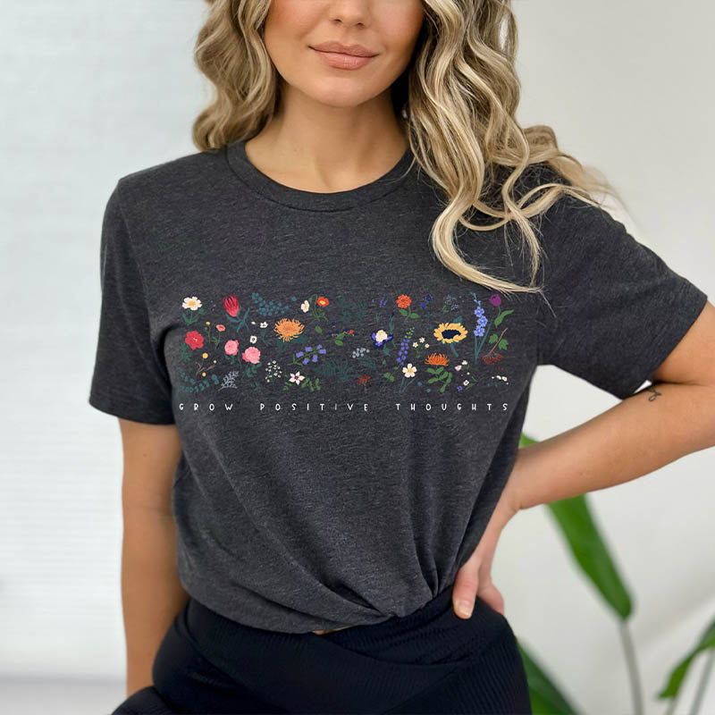 Grow Positive Thoughts flowers T-shirt