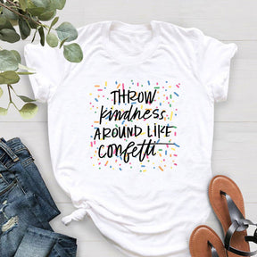 Throw Kindness Around Like Confetti Positive T-Shirt