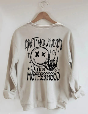 Ain't No Hood Like Motherhood Sweatshirt 