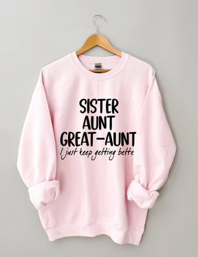 Schwester Tante Großtante I Just Keep Getting Better Sweatshirt 