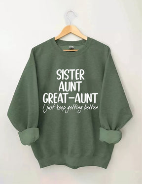 Schwester Tante Großtante I Just Keep Getting Better Sweatshirt 