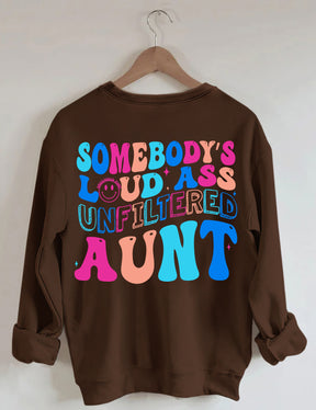 Somebody's Loud Ass Unfiltered Aunt Sweatshirt