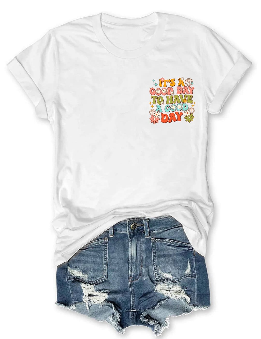 It's a Good Day To Have a Good Day T-shirt