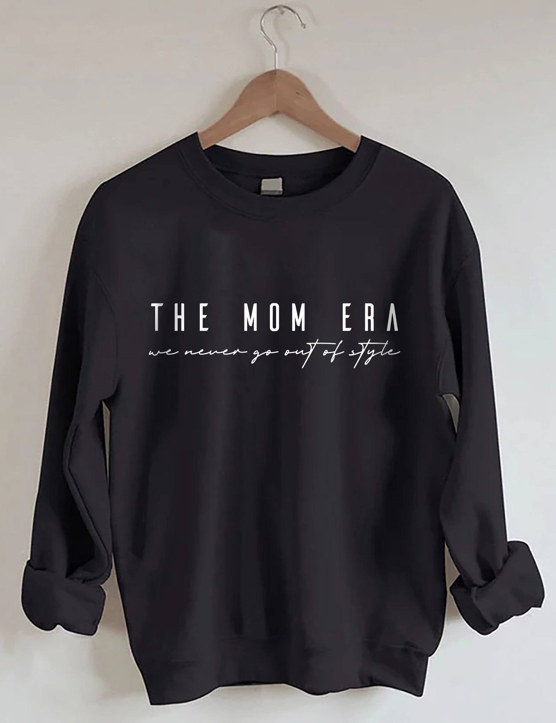 The Mom Era Are Never Go Out Of Style Sweatshirt