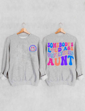 Somebody's Loud Ass Unfiltered Aunt Sweatshirt