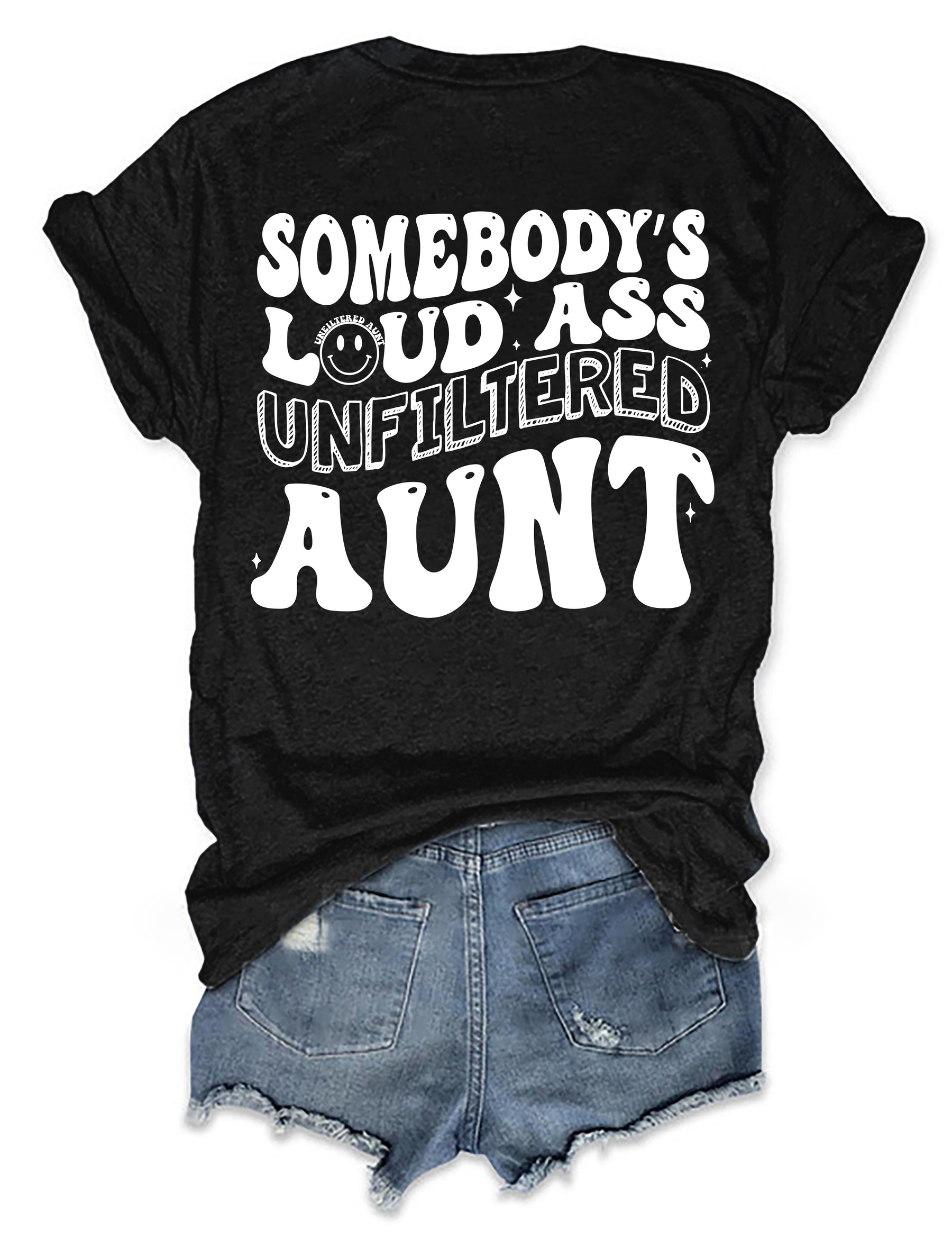 Somebody's Loud Ass Unfiltered Tante T-Shirt 