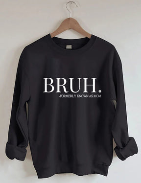 Bruh Formerly Known As Mom Sweatshirt