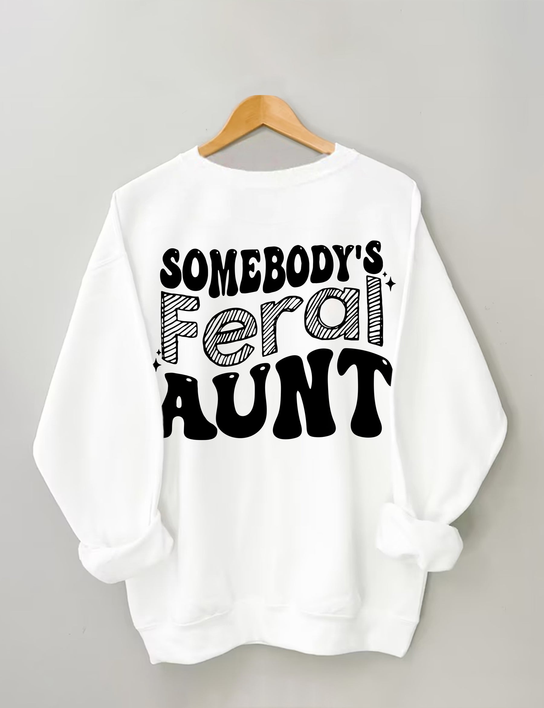 Somebody¡¯s Feral Aunt Sweatshirt