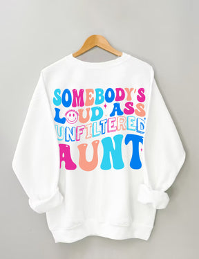 Somebody's Loud Ass Unfiltered Aunt Sweatshirt