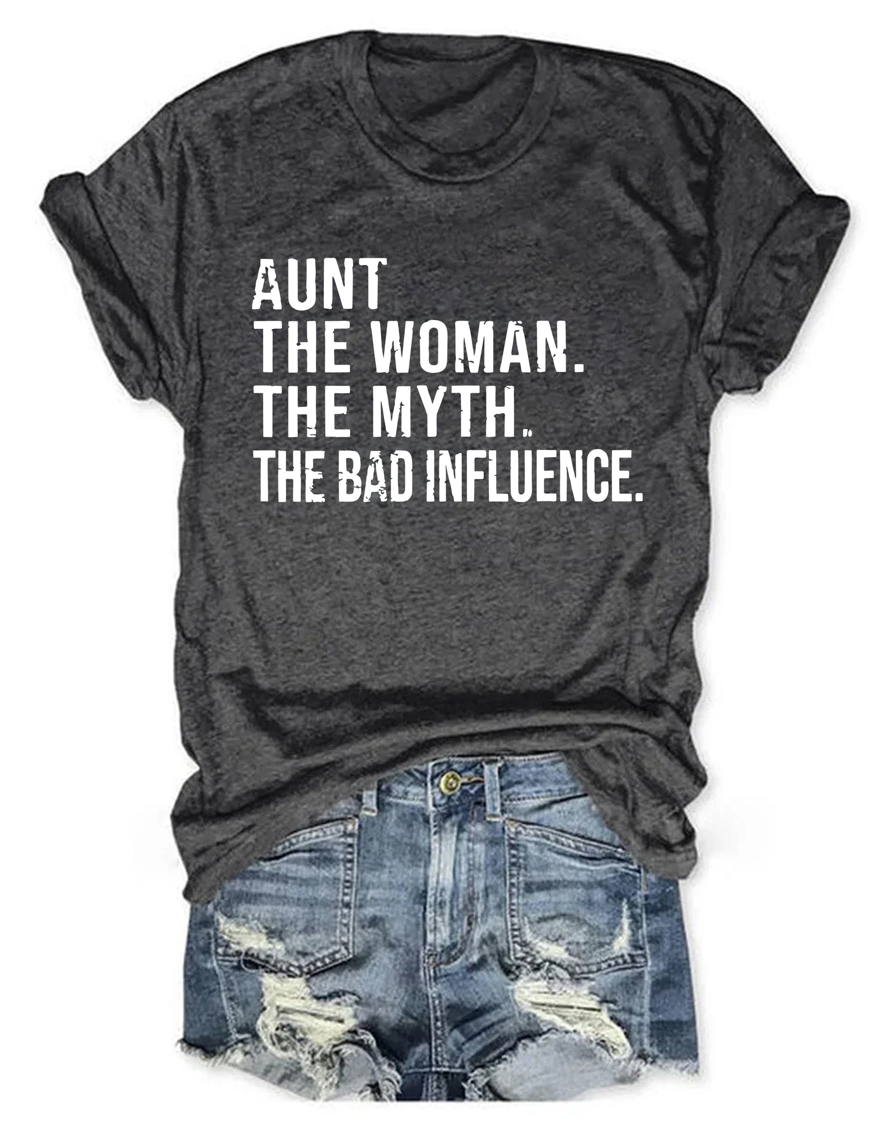 Aunt The Women The Myth The Bad Influence T-Shirt