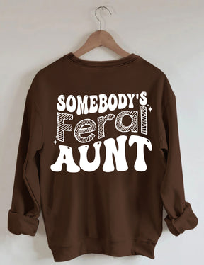 Somebody¡¯s Feral Aunt Sweatshirt