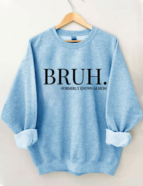 Bruh Formerly Known As Mom Sweatshirt