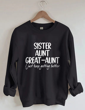 Schwester Tante Großtante I Just Keep Getting Better Sweatshirt 