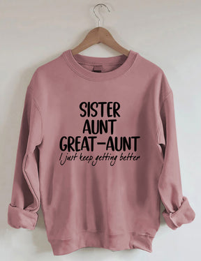 Schwester Tante Großtante I Just Keep Getting Better Sweatshirt 