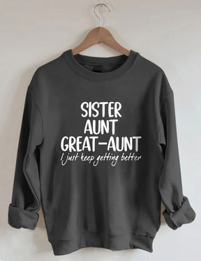 Schwester Tante Großtante I Just Keep Getting Better Sweatshirt 