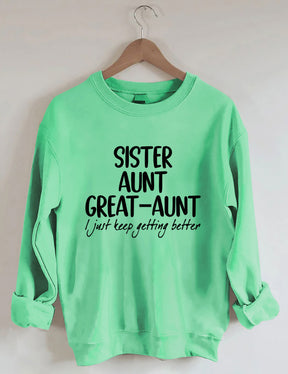 Schwester Tante Großtante I Just Keep Getting Better Sweatshirt 