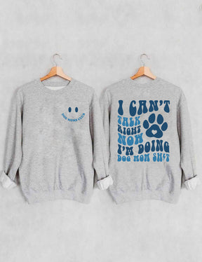 Ich kann gerade nicht reden, ich mache Dog Mom Shit Sweatshirt 