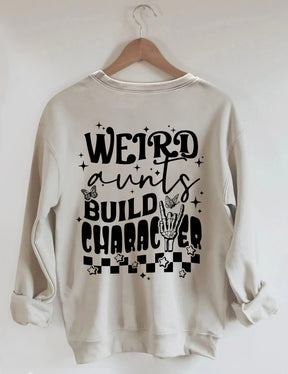 Weird Aunts Build Character Sweatshirt