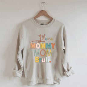 Mama Mommy Mom Bruh Sweatshirt