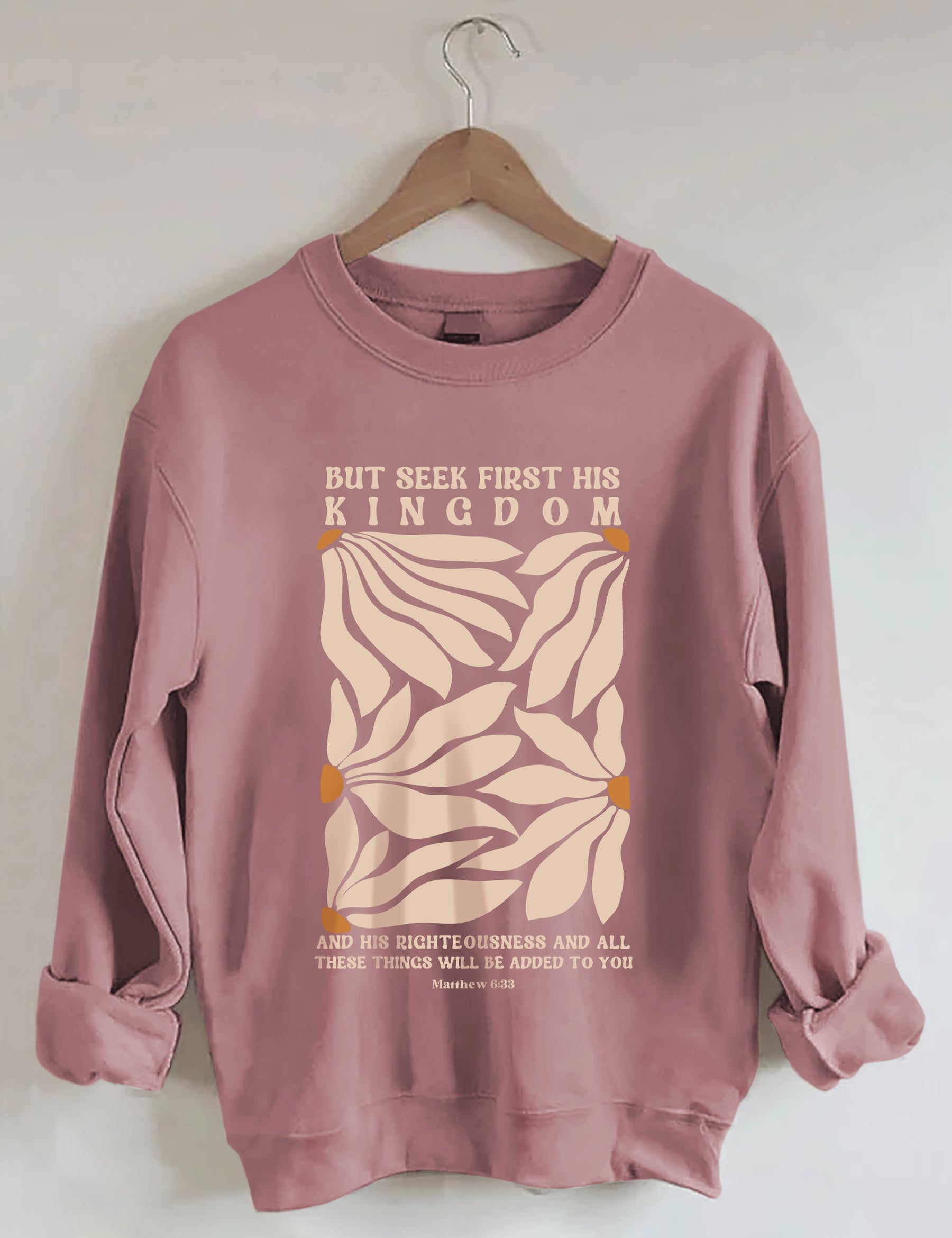 But Seek First His Kingdom Flower Sweatshirt