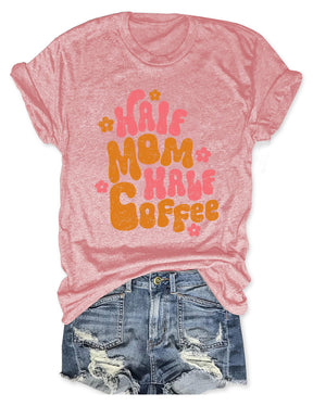 T-Shirt „Half Mom, Half Coffee“. 