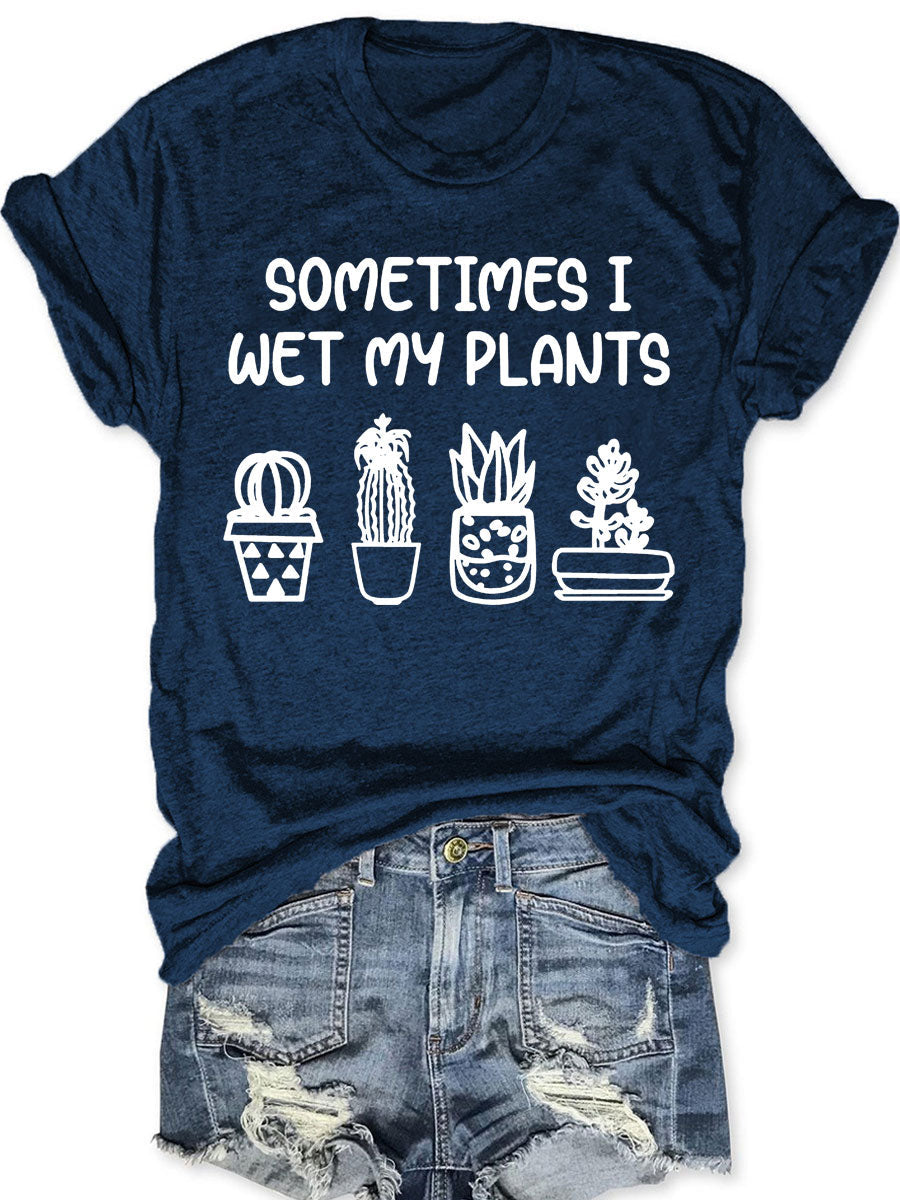 Parfois je mouille mes plantes T-shirt