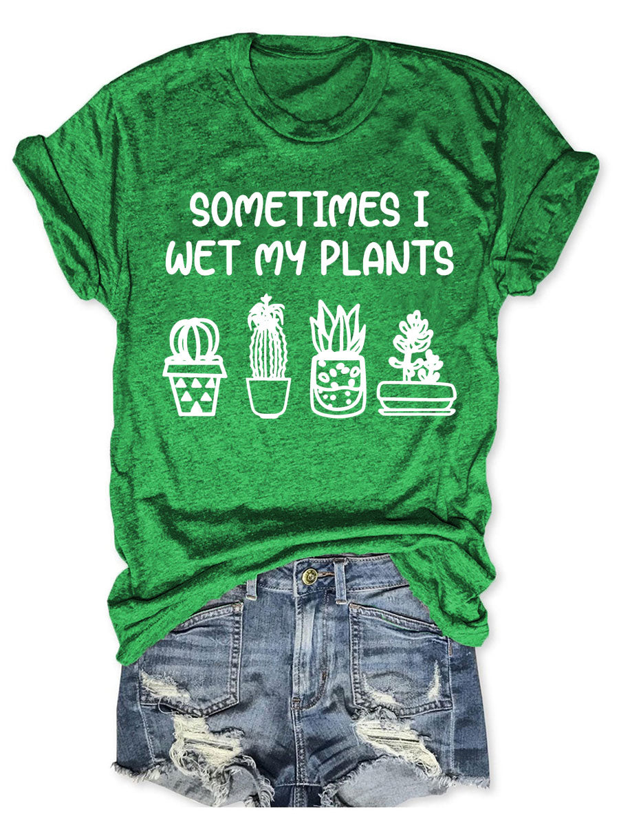 Parfois je mouille mes plantes T-shirt