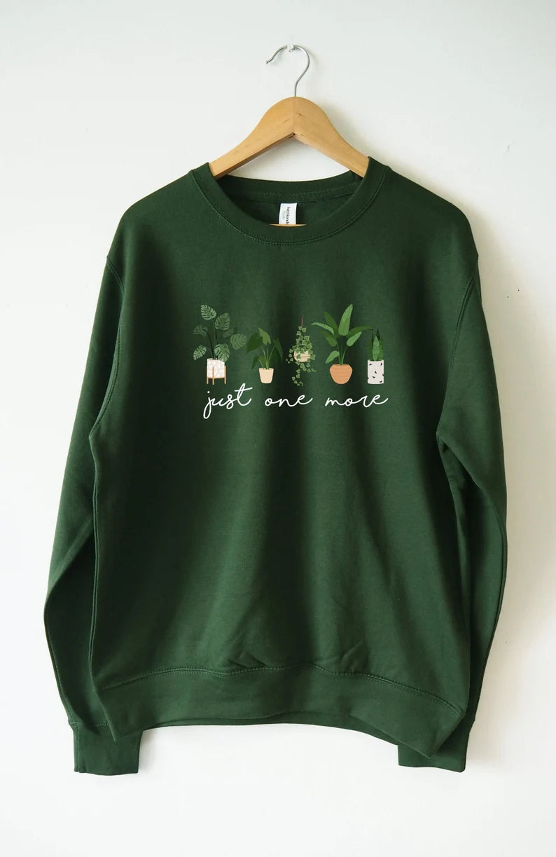 Just One More Plant Sweatshirt